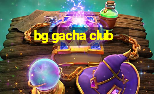 bg gacha club