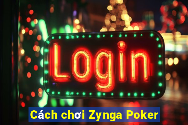 Cách chơi Zynga Poker