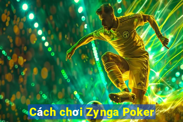 Cách chơi Zynga Poker