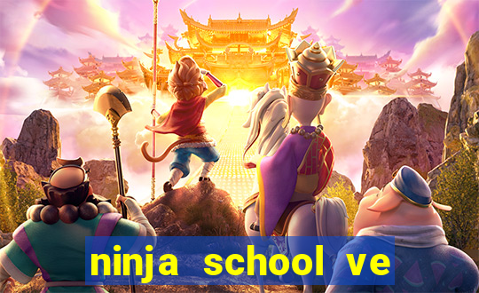 ninja school ve may tinh