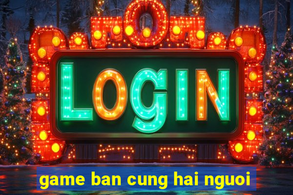 game ban cung hai nguoi