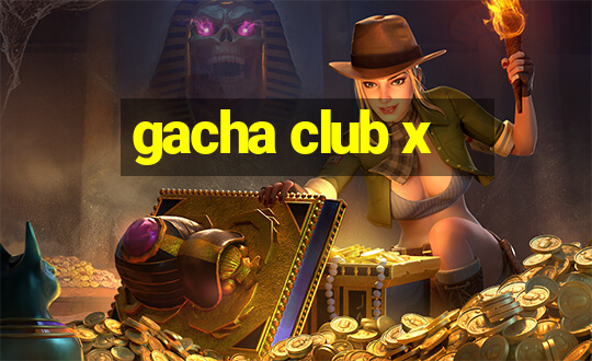 gacha club x