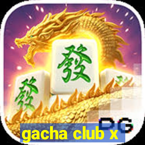 gacha club x