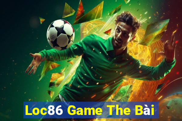 Loc86 Game The Bài