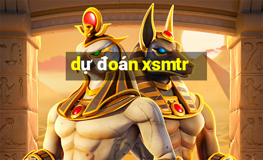 dự đoán xsmtr