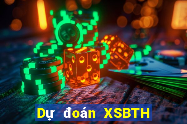 Dự đoán XSBTH ngày 8