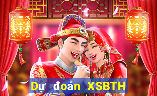 Dự đoán XSBTH ngày 8