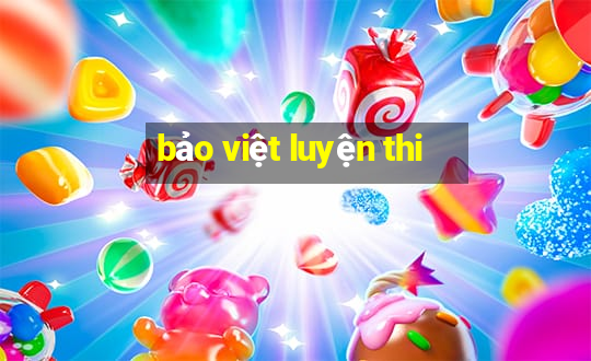 bảo việt luyện thi