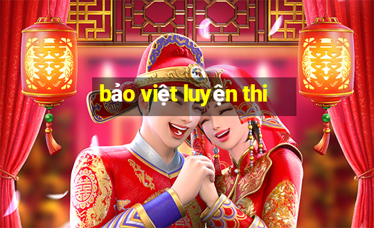 bảo việt luyện thi