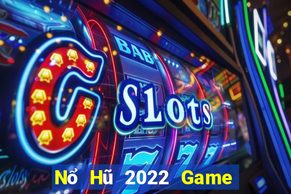 Nổ Hũ 2022 Game Bài Phỏm Đổi Thưởng