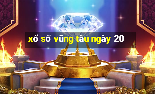 xổ số vũng tàu ngày 20