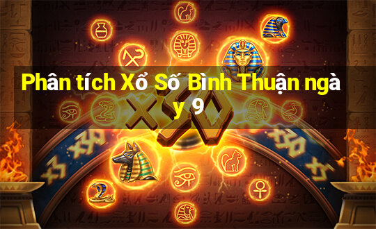 Phân tích Xổ Số Bình Thuận ngày 9