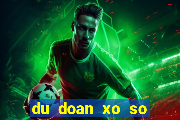 du doan xo so kien giang chinh xac nhat