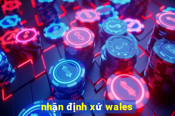 nhận định xứ wales