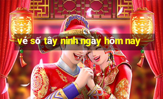 vé số tây ninh ngày hôm nay