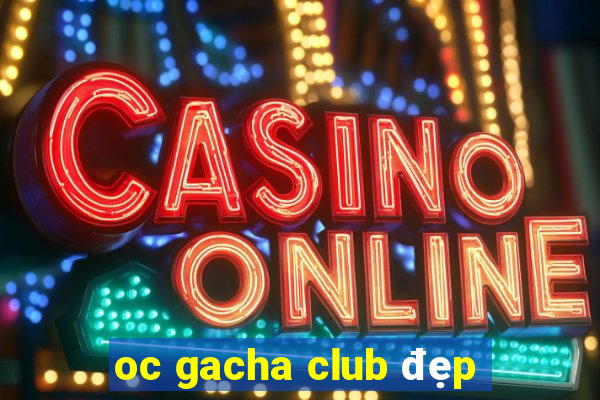 oc gacha club đẹp