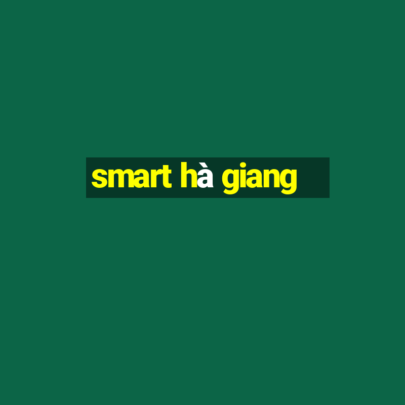 smart hà giang