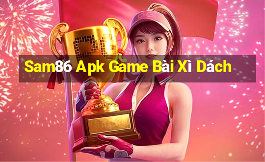 Sam86 Apk Game Bài Xì Dách