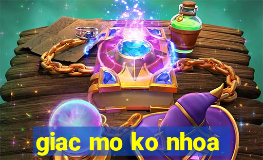 giac mo ko nhoa