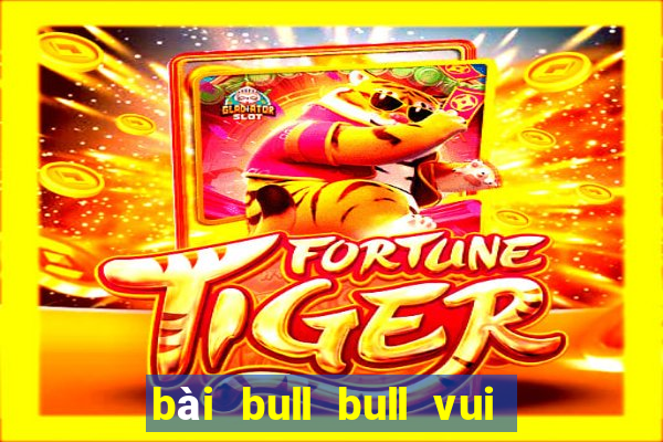 bài bull bull vui vẻ ở Bailing