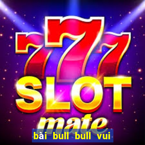 bài bull bull vui vẻ ở Bailing