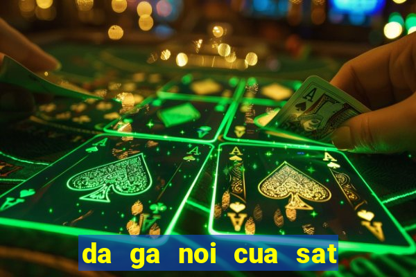 da ga noi cua sat an tien