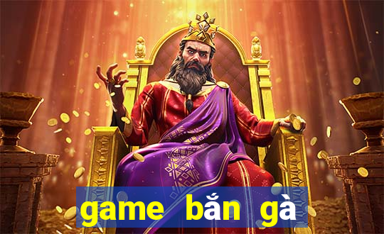 game bắn gà cổ điển