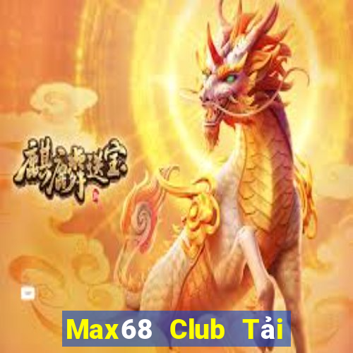 Max68 Club Tải Game Bài Nhất Vip