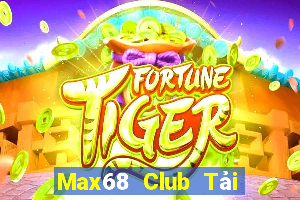 Max68 Club Tải Game Bài Nhất Vip