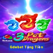 Gdwbet Tặng Tiền