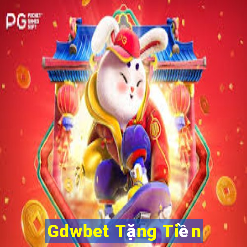 Gdwbet Tặng Tiền