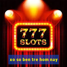 xo so ben tre hom nay