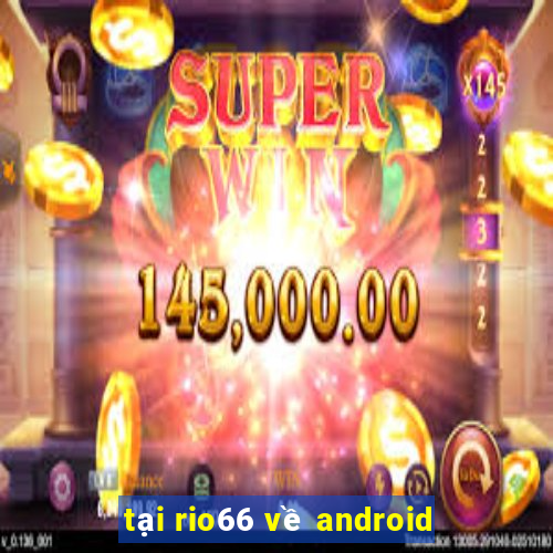 tại rio66 về android