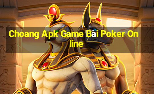 Choang Apk Game Bài Poker Online