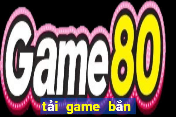 tải game bắn cá hải vương 3d