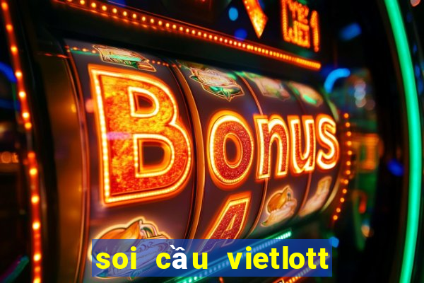 soi cầu vietlott 6 45 hôm nay