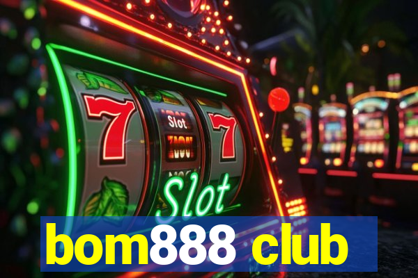 bom888 club