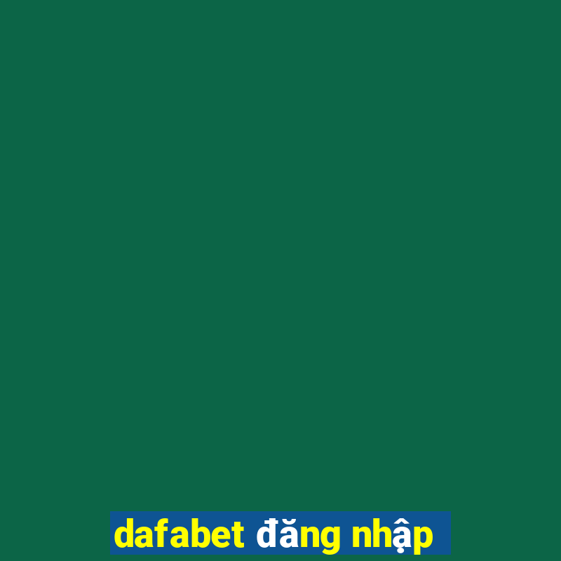 dafabet đăng nhập