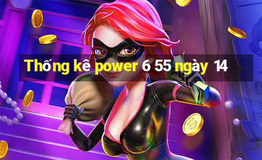 Thống kê power 6 55 ngày 14