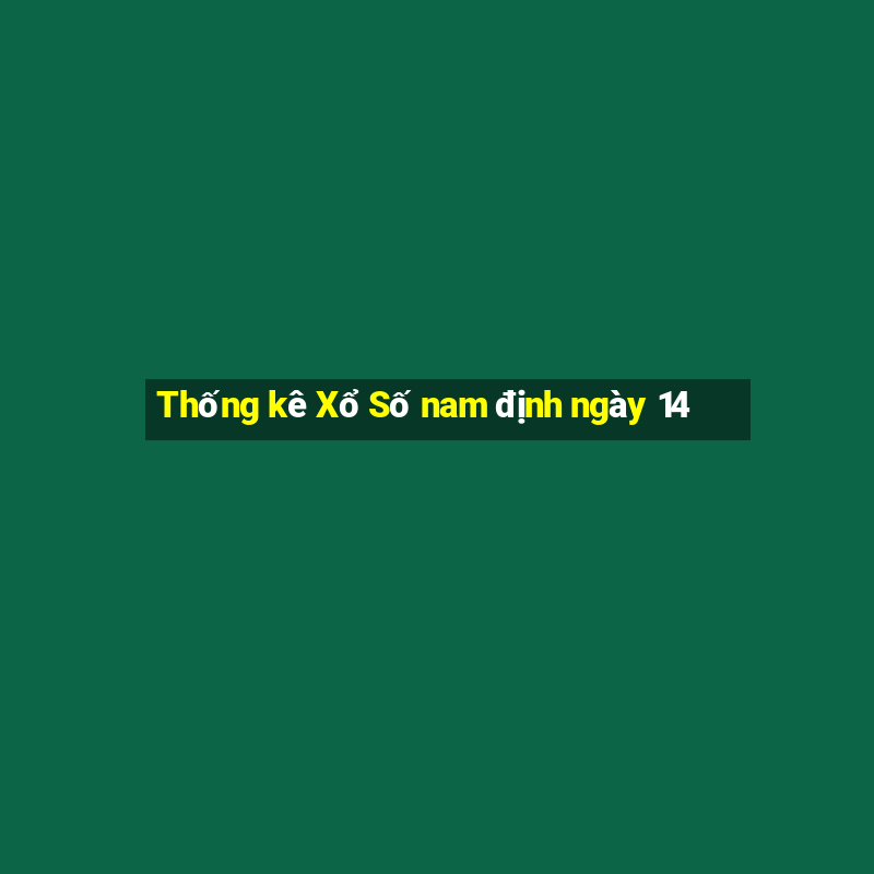 Thống kê Xổ Số nam định ngày 14