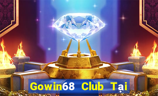 Gowin68 Club Tại Game Bài Đổi The