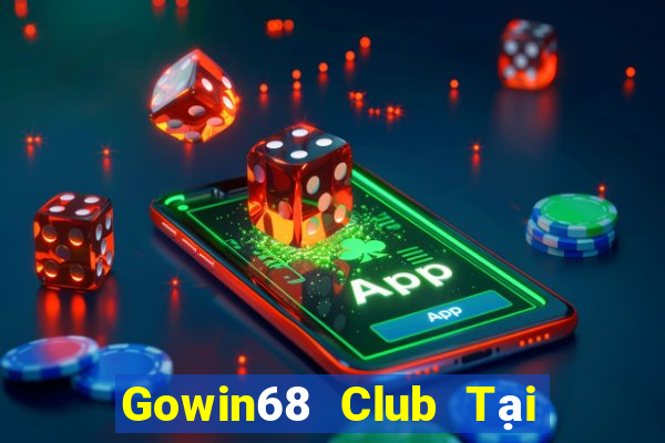 Gowin68 Club Tại Game Bài Đổi The