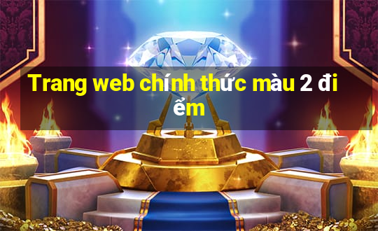 Trang web chính thức màu 2 điểm