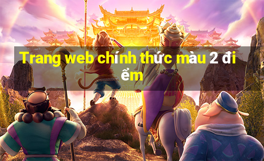 Trang web chính thức màu 2 điểm