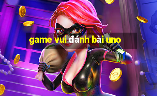 game vui đánh bài uno