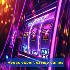 vegas expert casino games