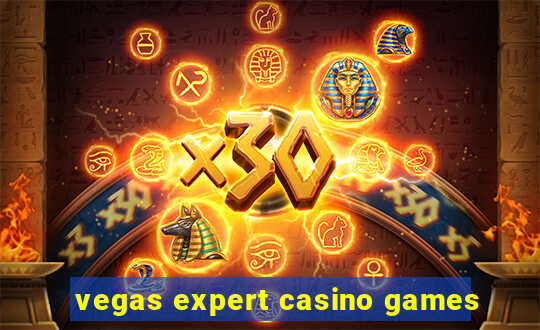 vegas expert casino games