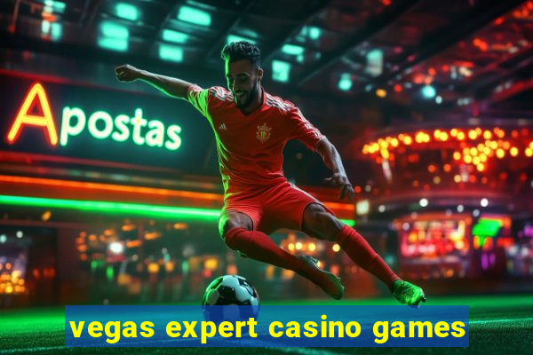 vegas expert casino games