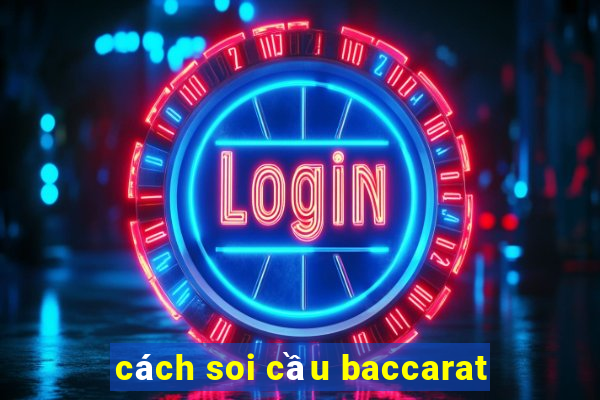 cách soi cầu baccarat