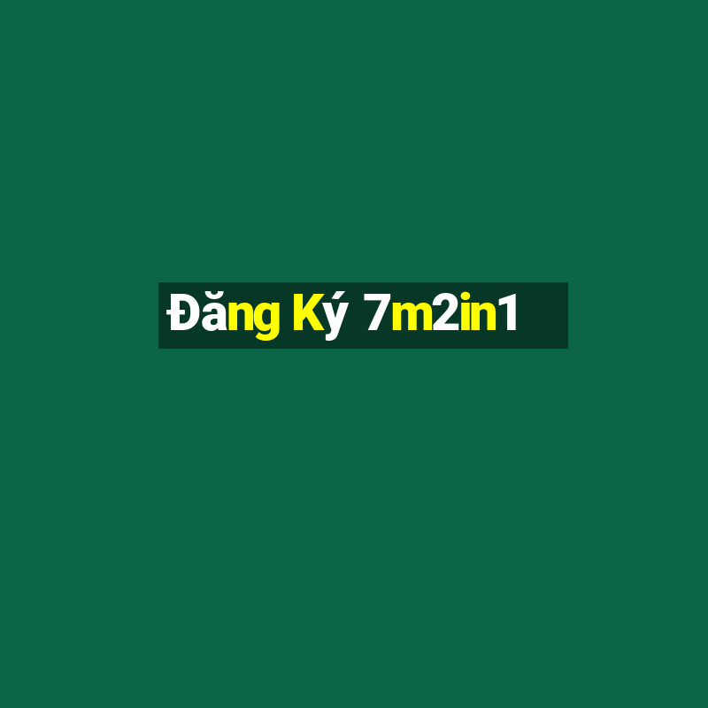 Đăng Ký 7m2in1